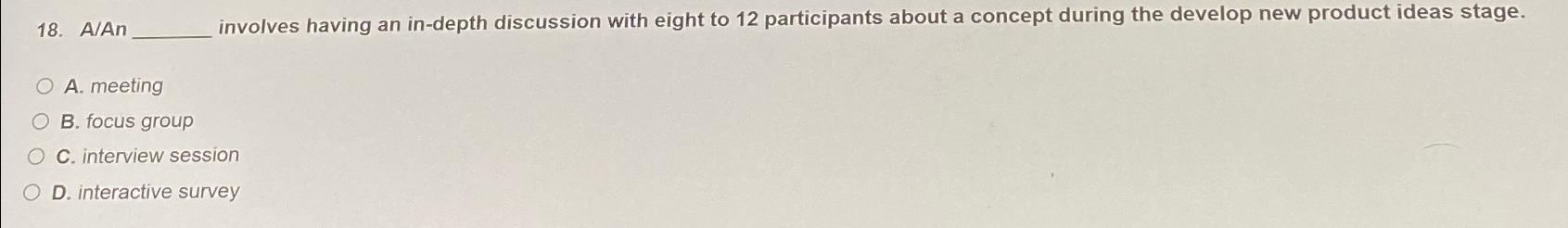  AAn involves having an in-depth discussion with eight to 12 participants