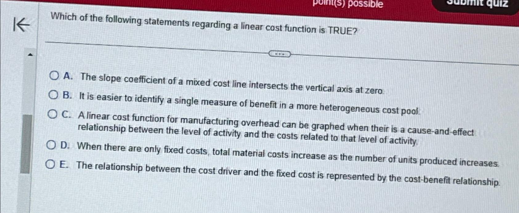  Which of the following statements regarding a linear cost function is