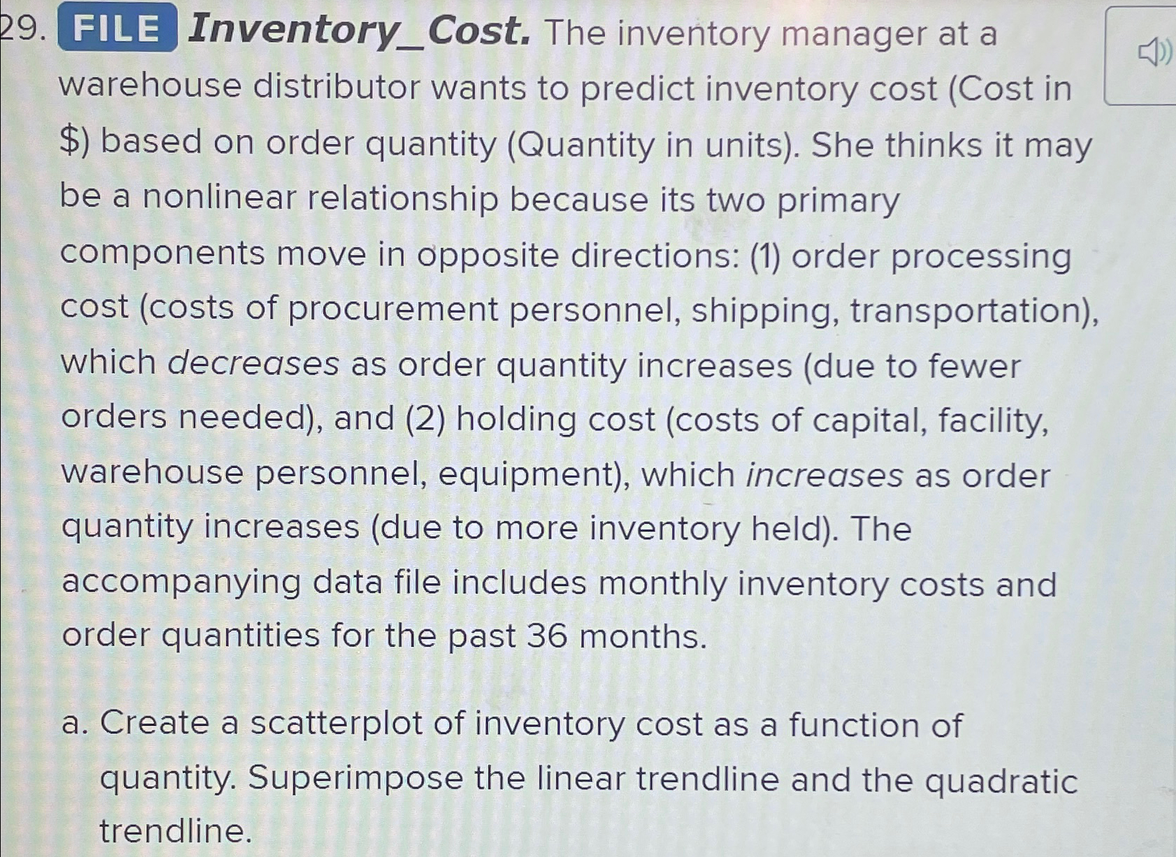  FILE Inventory_Cost. The inventory manager at a warehouse distributor wants to