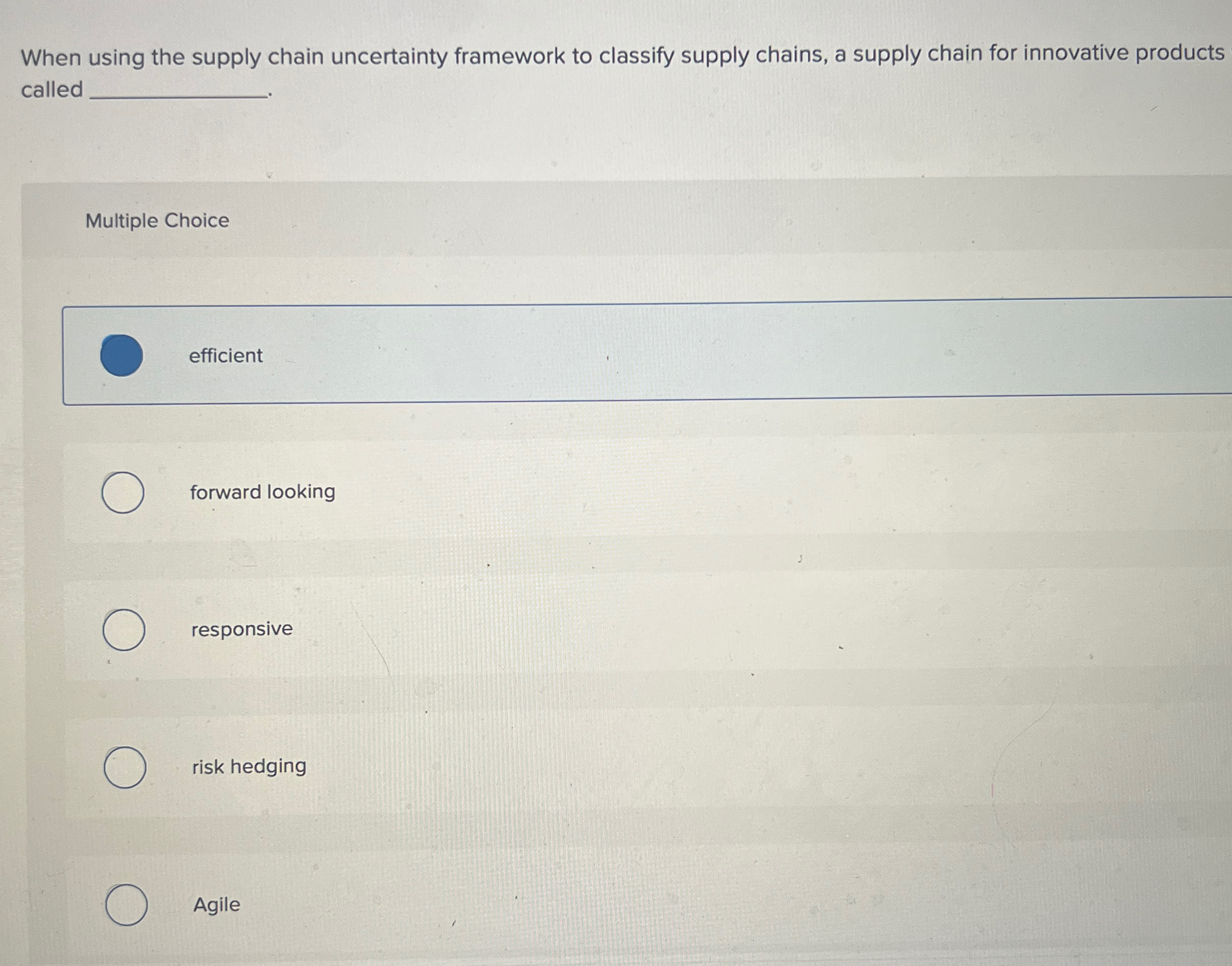  When using the supply chain uncertainty framework to classify supply chains,
