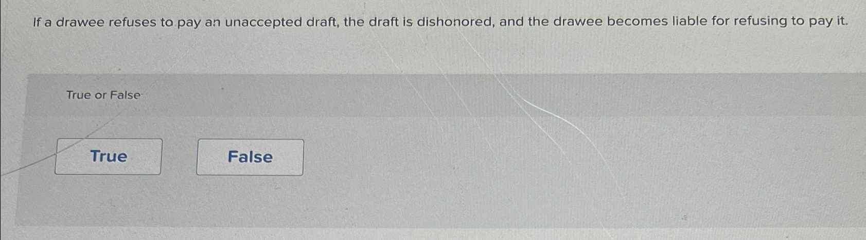  If a drawee refuses to pay an unaccepted draft, the draft