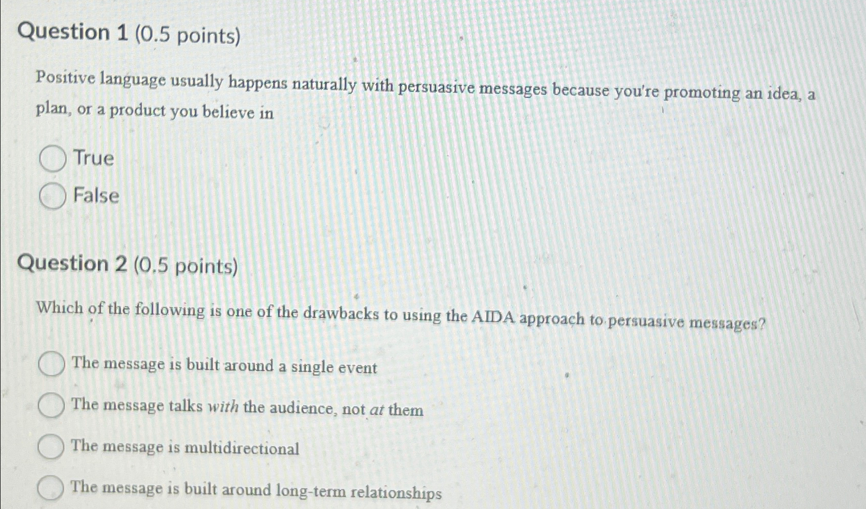  Question 1(0.5 points) Positive language usually happens naturally with persuasive messages