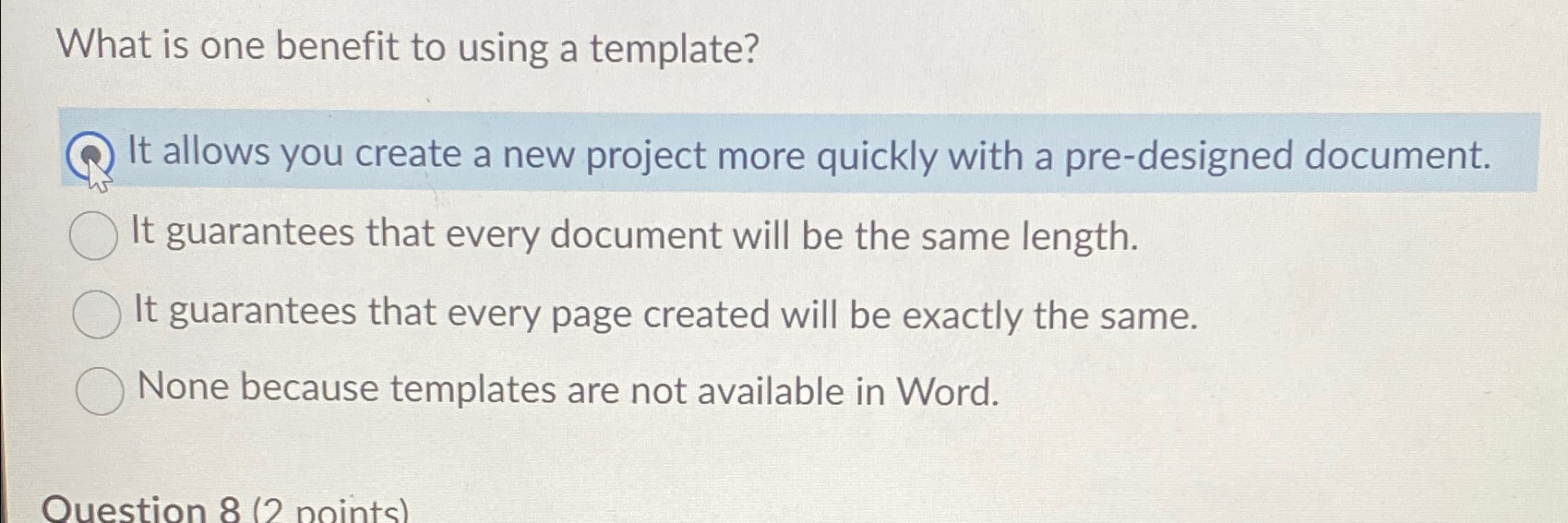  What is one benefit to using a template? It allows you