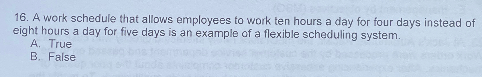  A work schedule that allows employees to work ten hours a