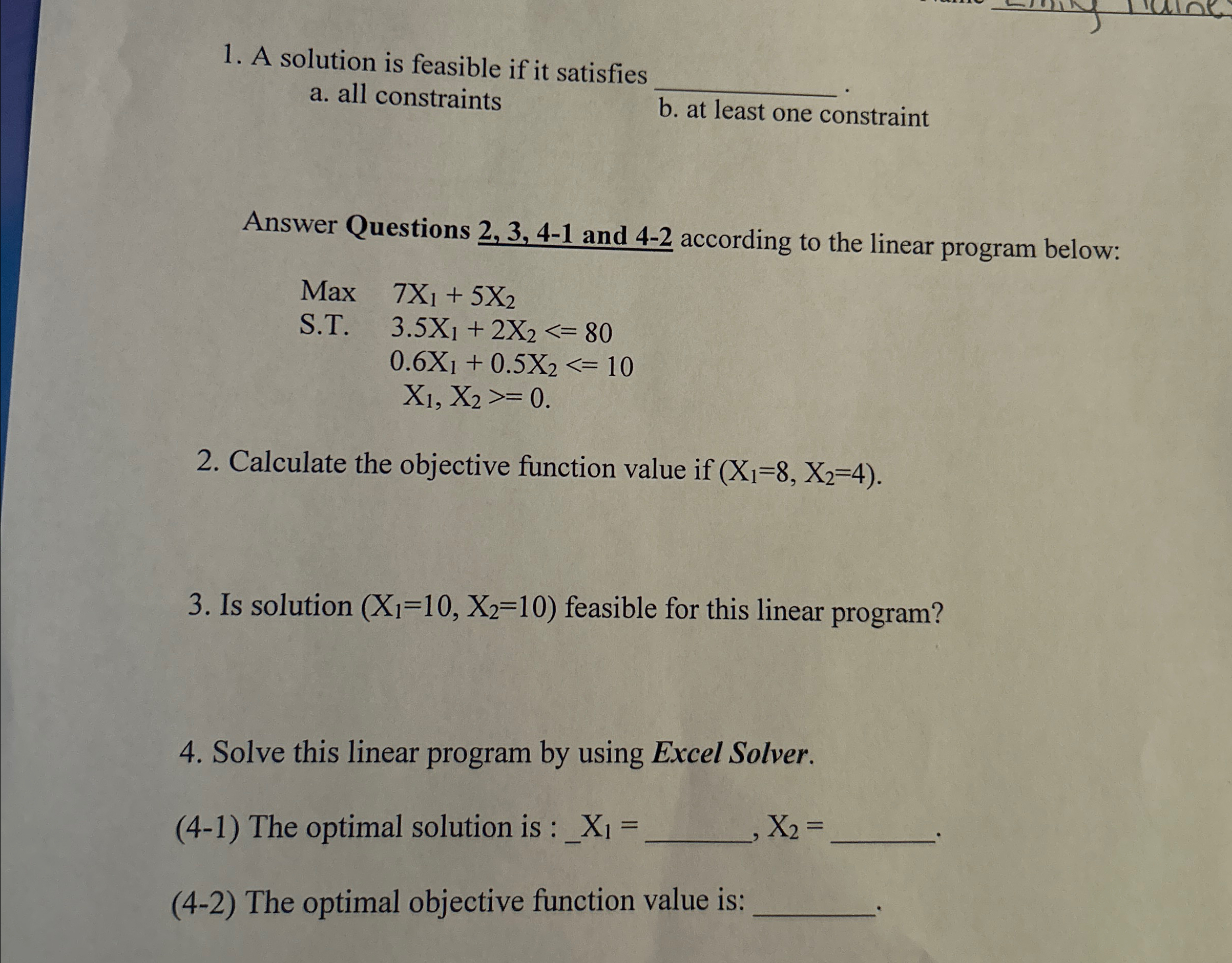  A solution is feasible if it satisfies a. all constraints b.