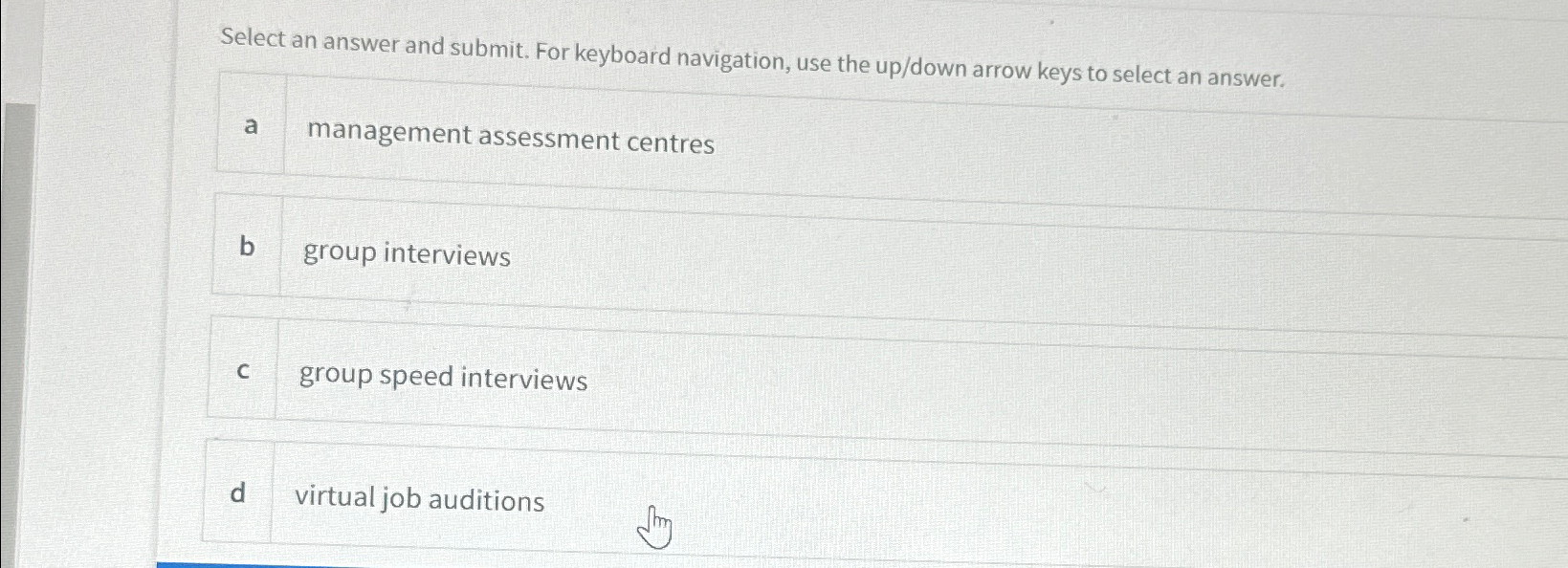  Select an answer and submit. For keyboard navigation, use the up/down