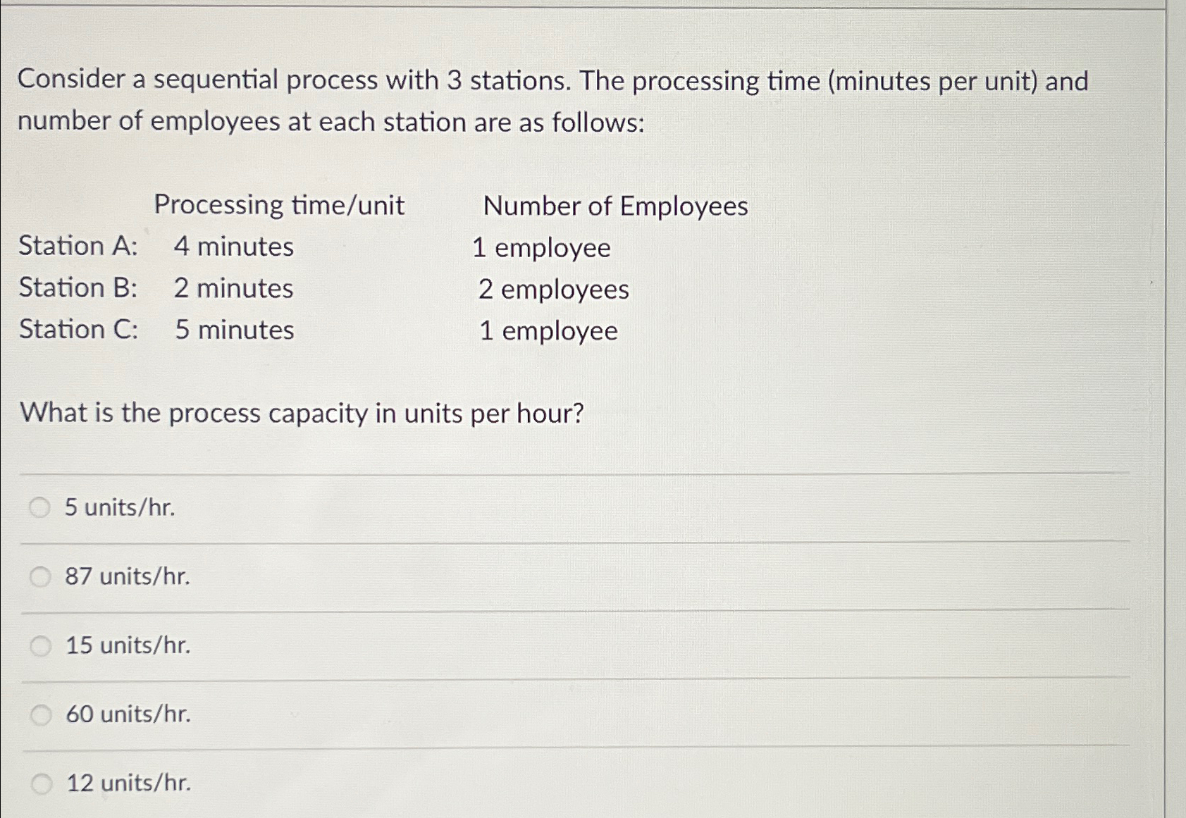  Consider a sequential process with 3 stations. The processing time (minutes