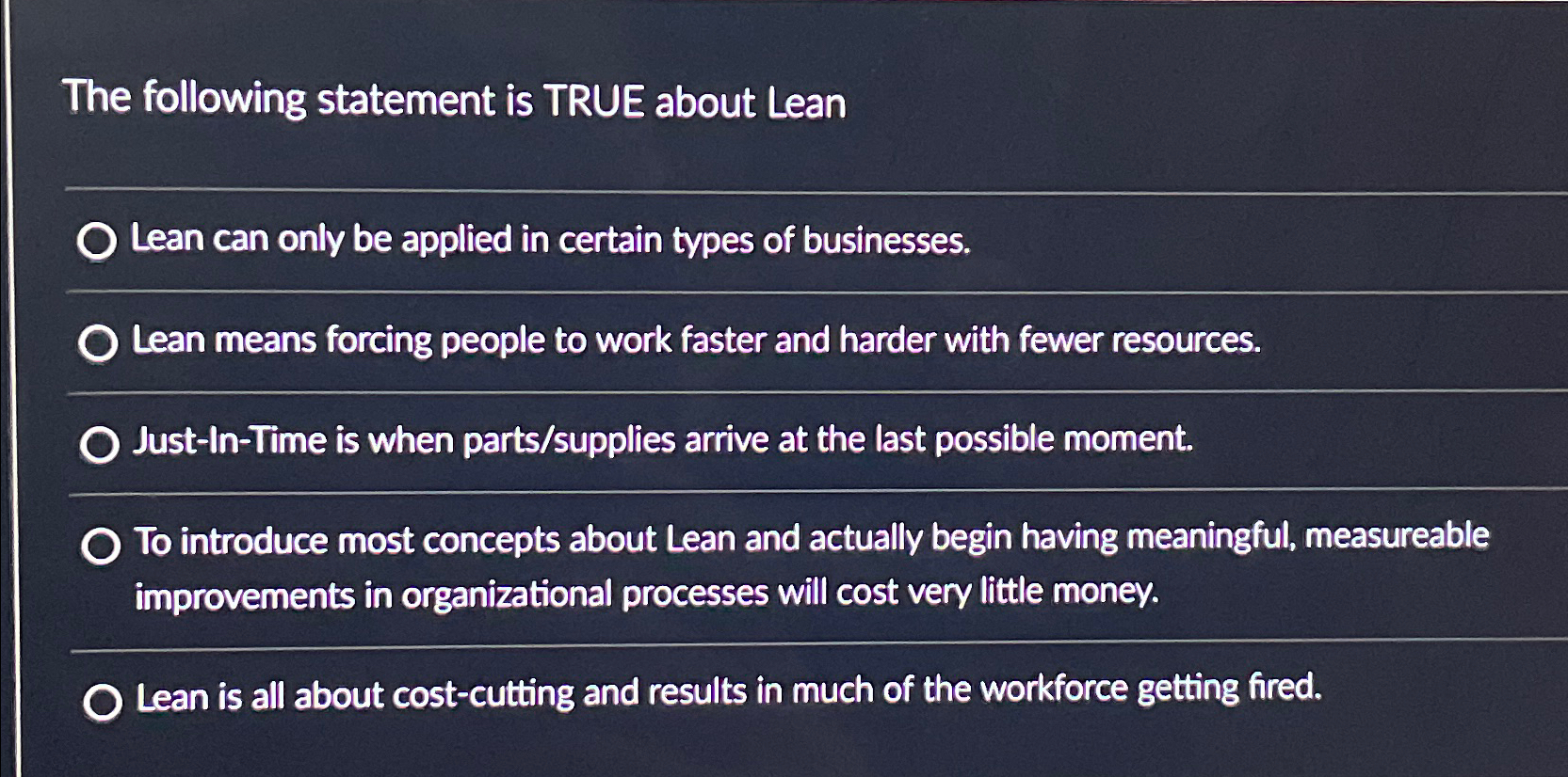  The following statement is TRUE about Lean Lean can only be
