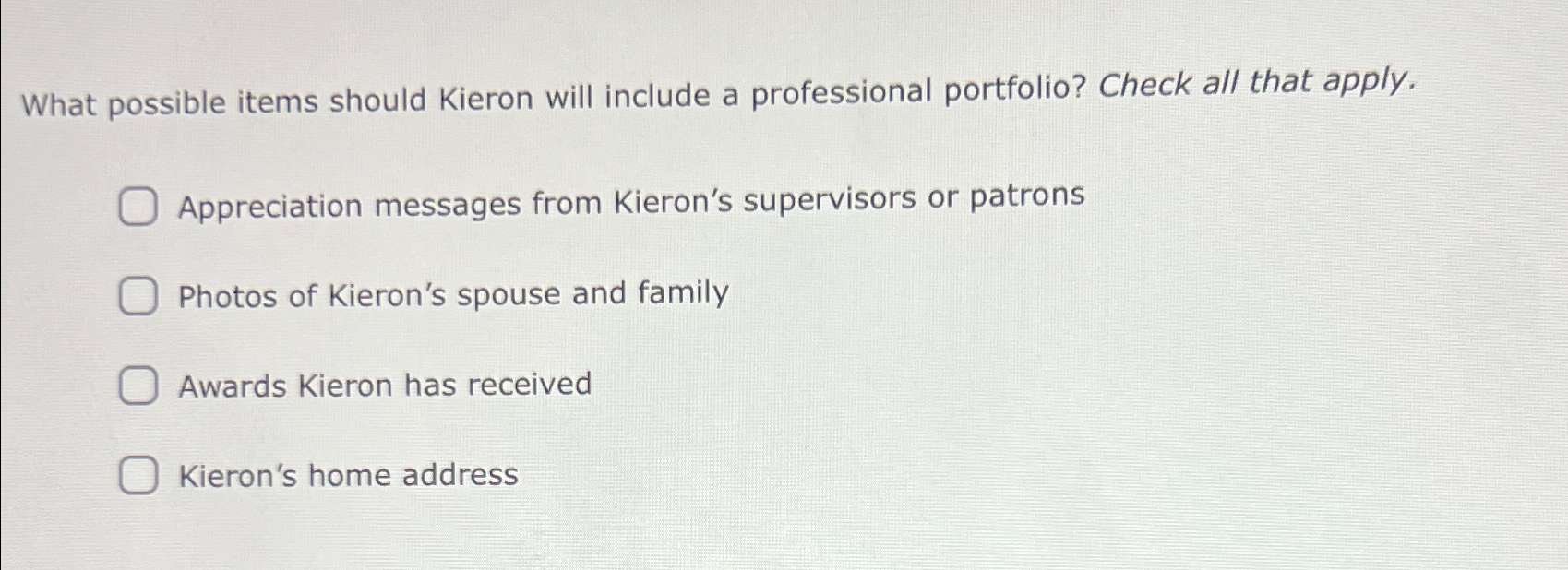  What possible items should Kieron will include a professional portfolio? Check