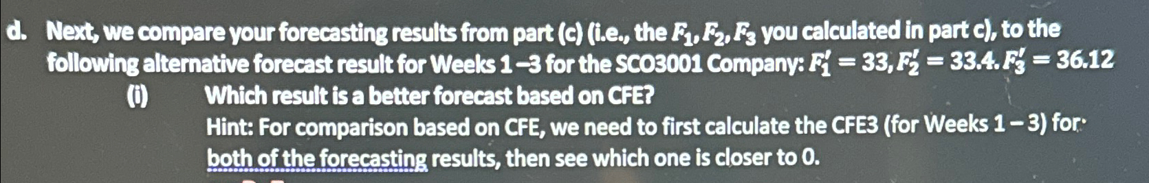  d. Next, we compare your forecasting results from part (c)(i.e., the
