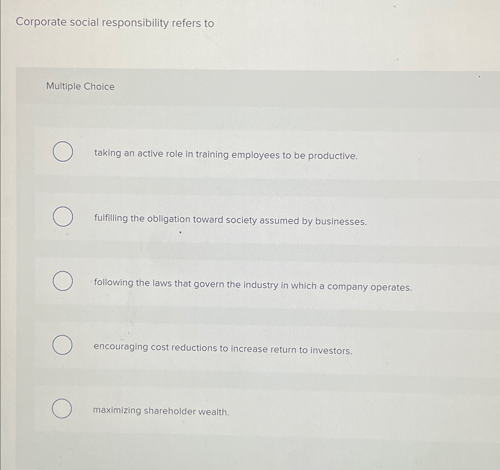  Corporate social responsibility refers to Multiple Choice taking an active role