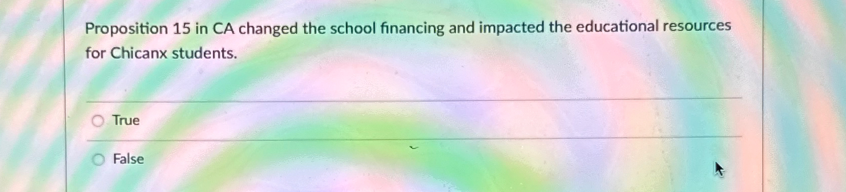  Proposition 15 in CA changed the school financing and impacted the