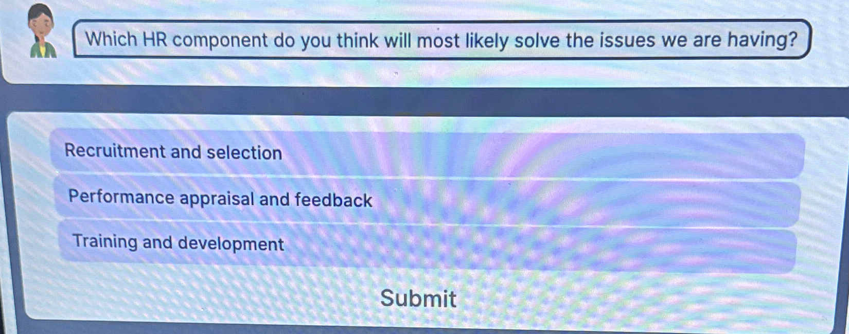  Which HR component do you think will most likely solve the