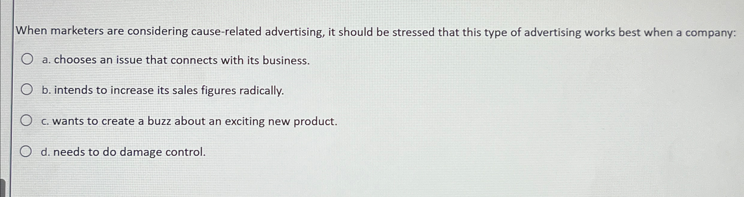  When marketers are considering cause-related advertising, it should be stressed that