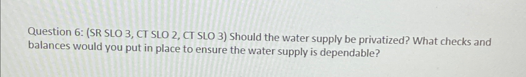  Question 6: (SR SLO 3, CT SLO 2, CT SLO 3)