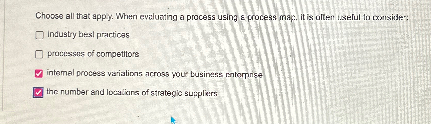  Choose all that apply. When evaluating a process using a process