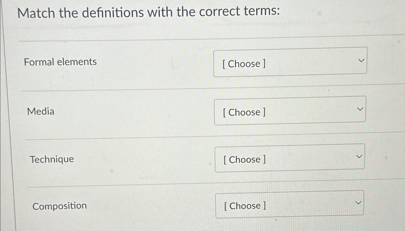  Match the definitions with the correct terms: Formal elements Media Technique