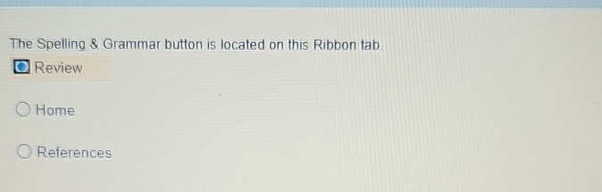  The Spelling & Grammar button is located on this Ribbon tab.