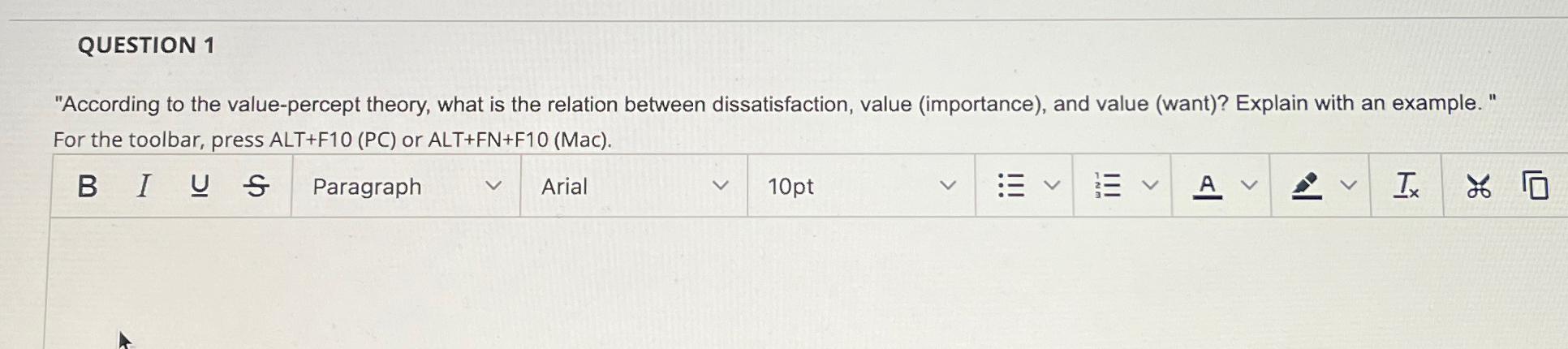  QUESTION 1 "According to the value-percept theory, what is the relation