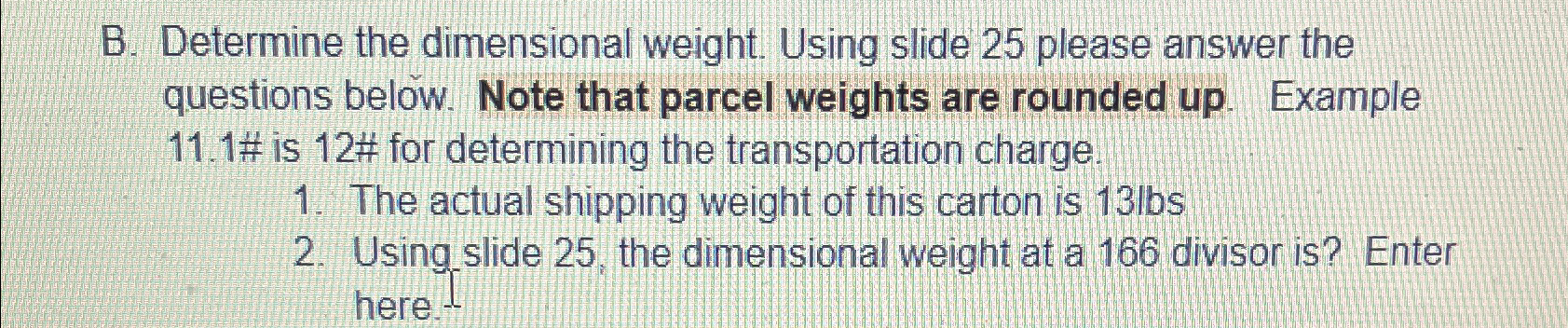  B. Determine the dimensional weight. Using slide 25 please answer the