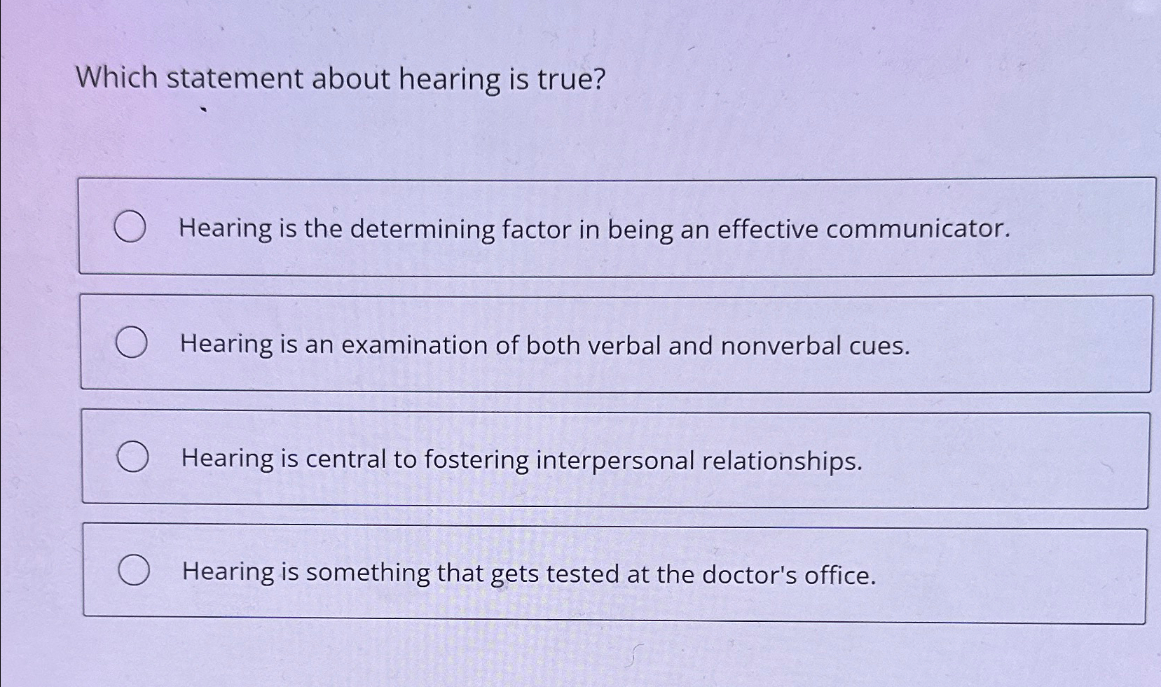  Which statement about hearing is true? Hearing is the determining factor