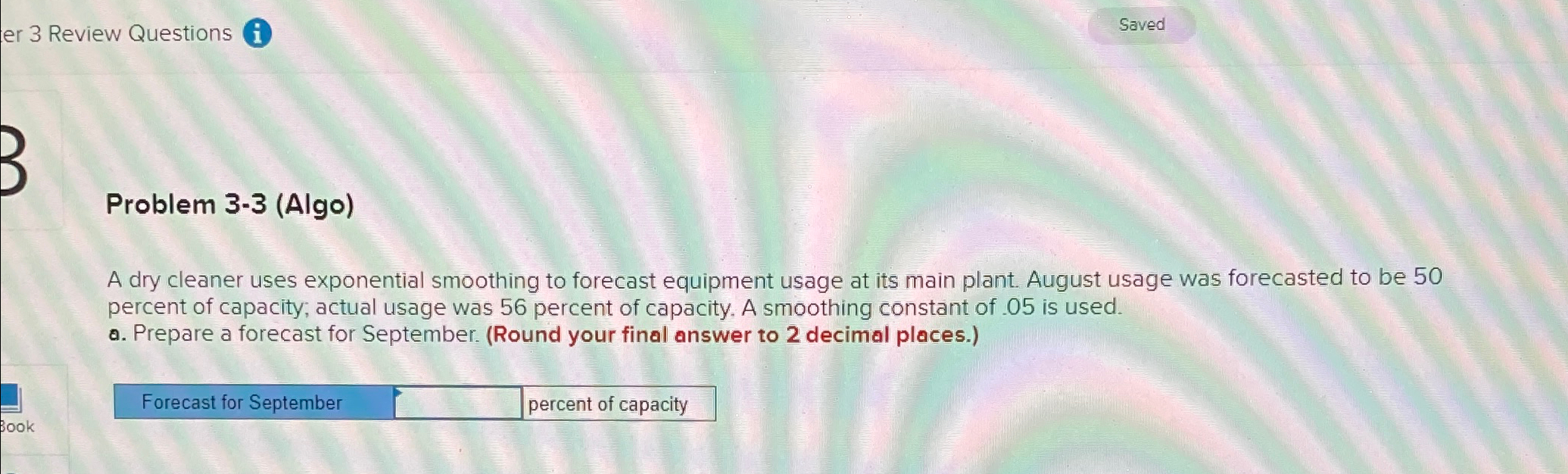  er 3 Review Questions (i) Saved Problem 3-3(Algo) A dry cleaner