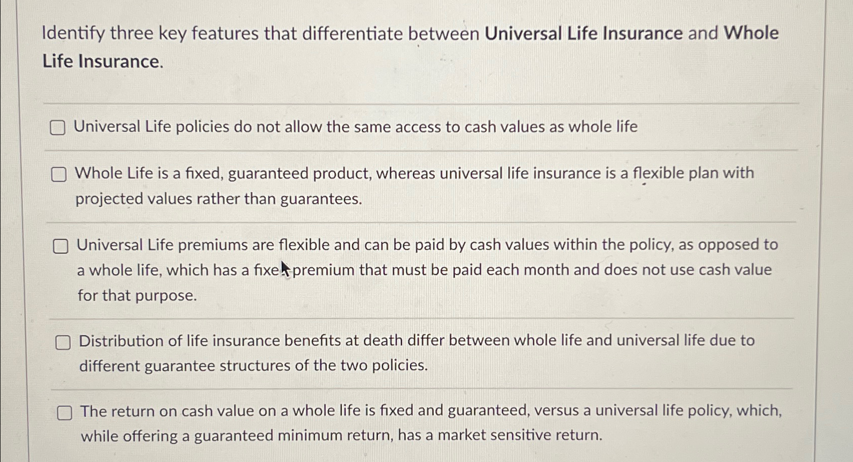  Identify three key features that differentiate between Universal Life Insurance and