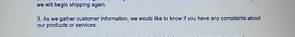  we will begin shipping again. 3. As we gather customer information,