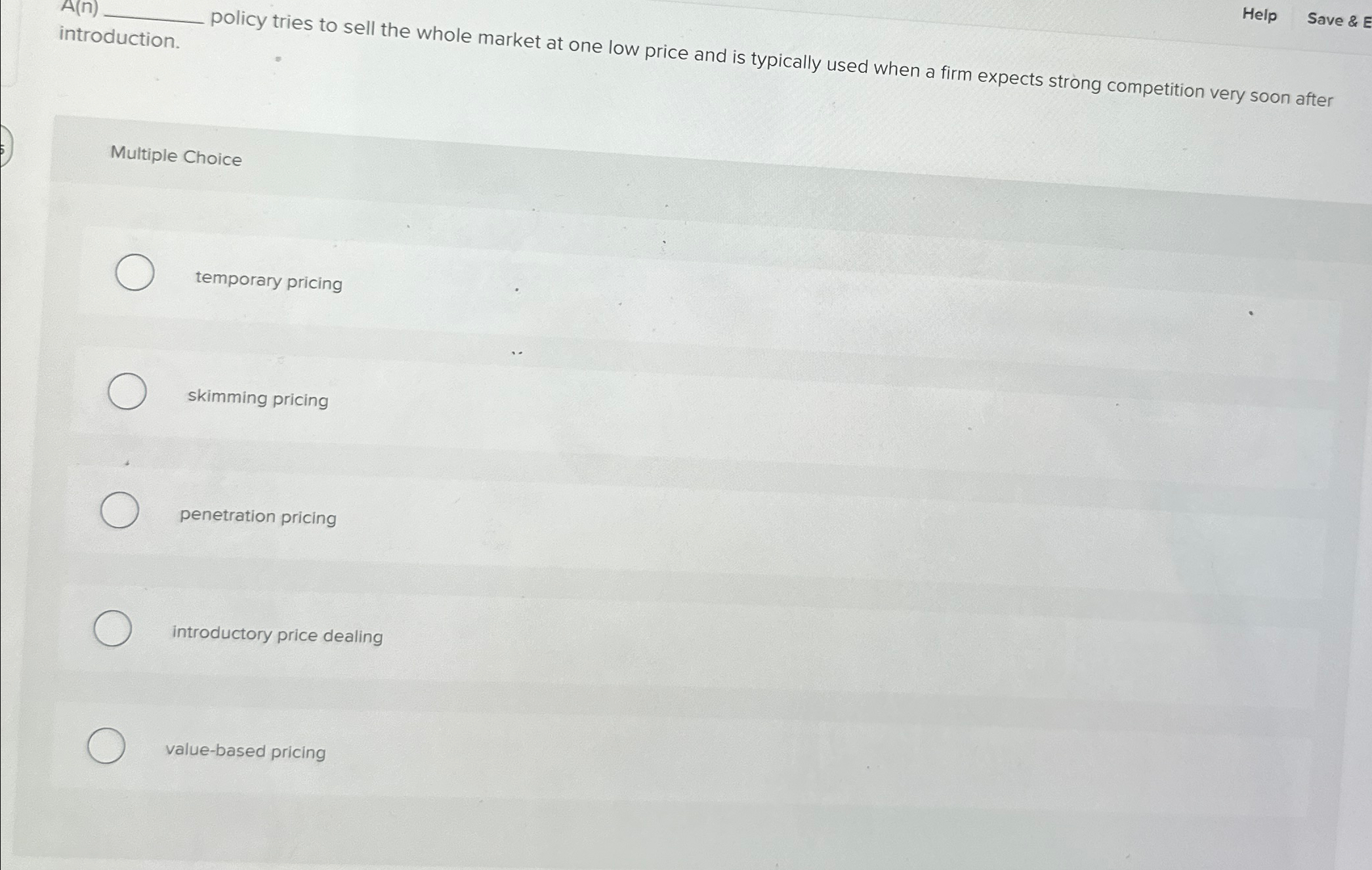  A(n)q, policy tries to Save & E introduction. Multiple Choice temporary