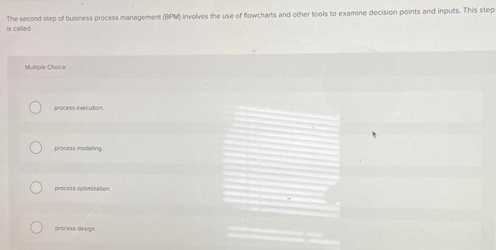  The second step of business process management (BPM) involves the use