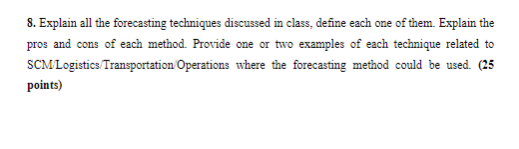 8. Explain all the forecasting techniques discussed in class, define each