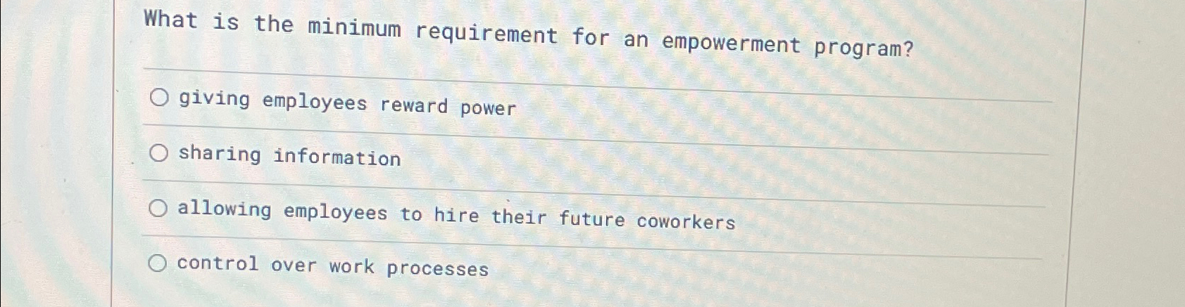  What is the minimum requirement for an empowerment program? giving employees