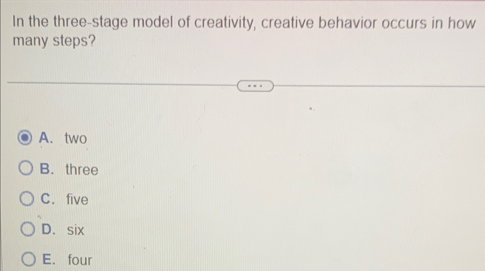  In the three-stage model of creativity, creative behavior occurs in how