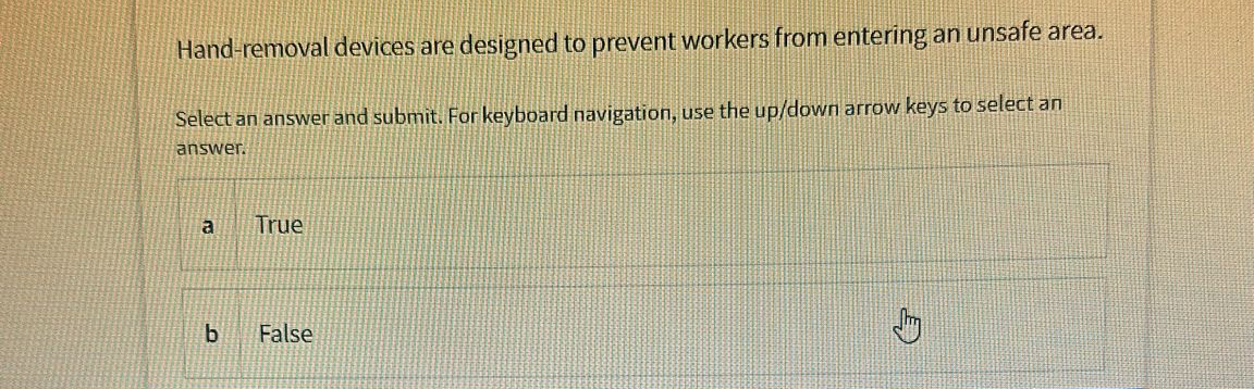  Hand-removal devices are designed to prevent workers from entering an unsafe