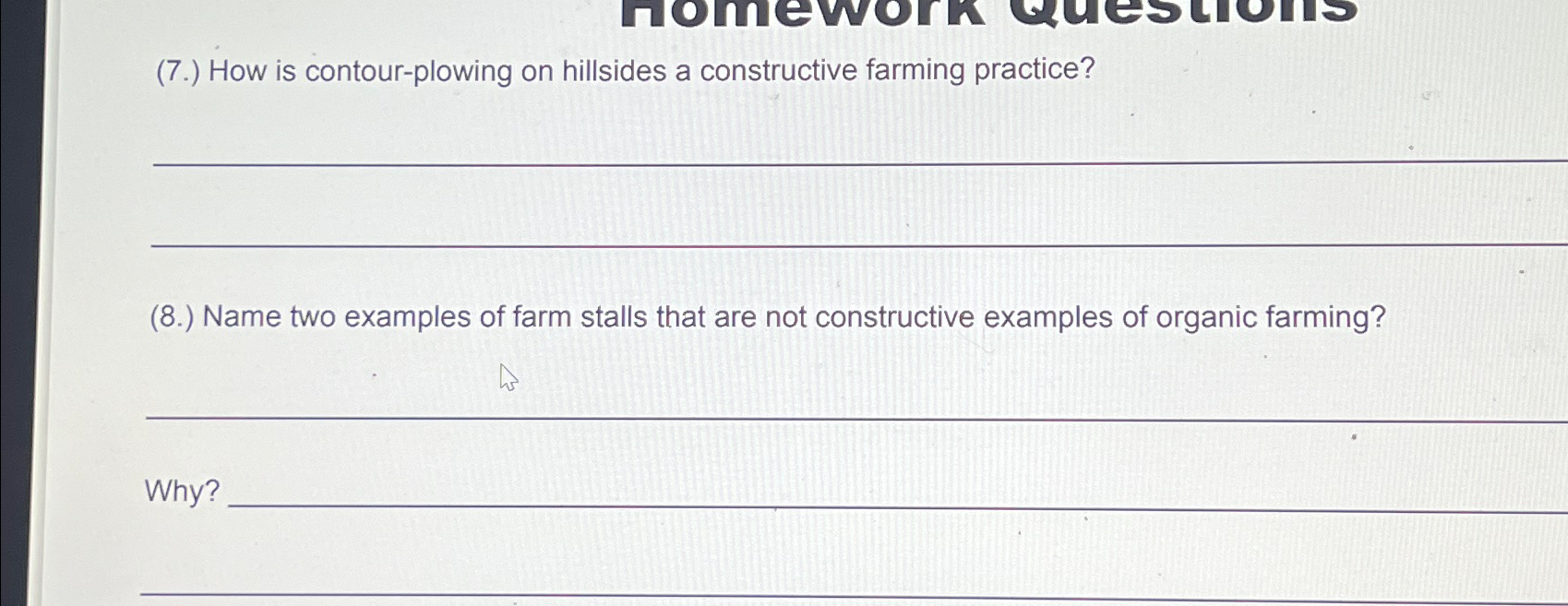  (7.) How is contour-plowing on hillsides a constructive farming practice? (8.)