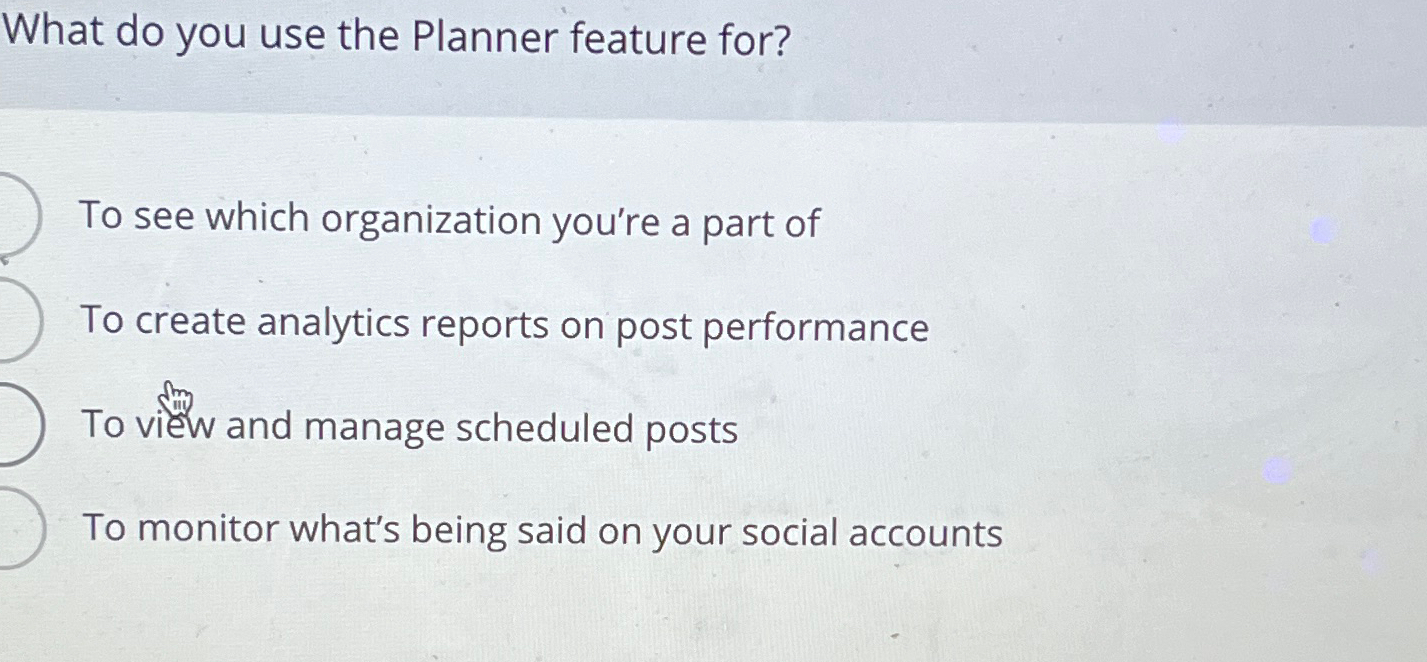  What do you use the Planner feature for? To see which