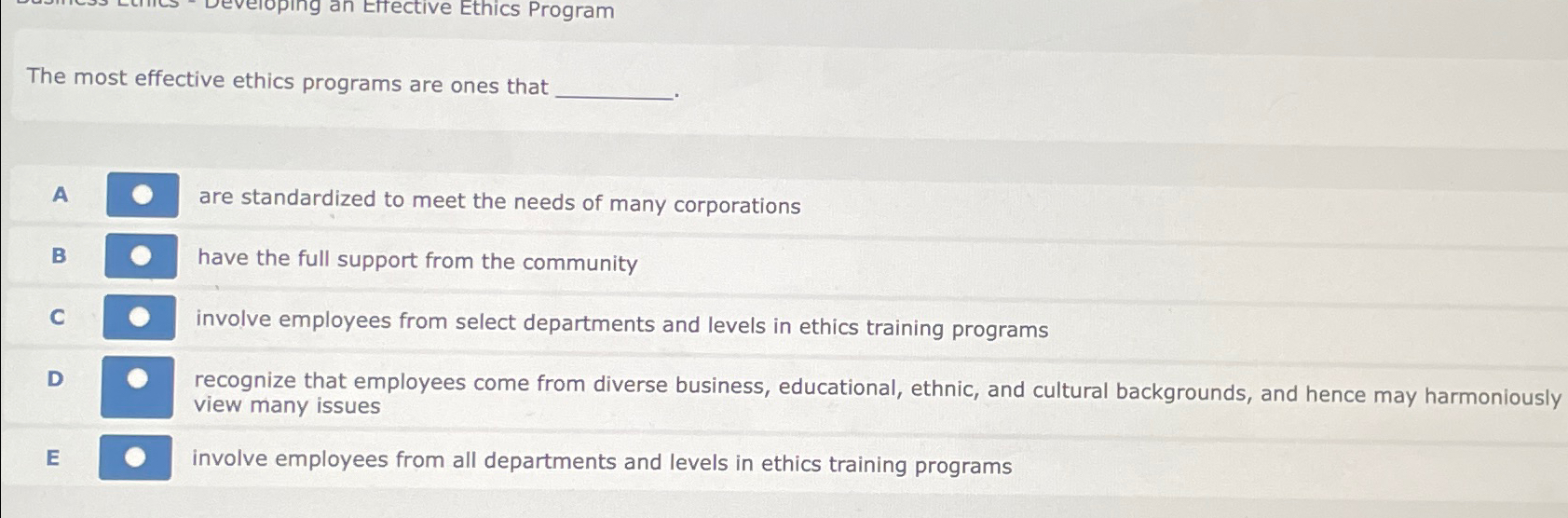  The most effective ethics programs are ones that A are standardized