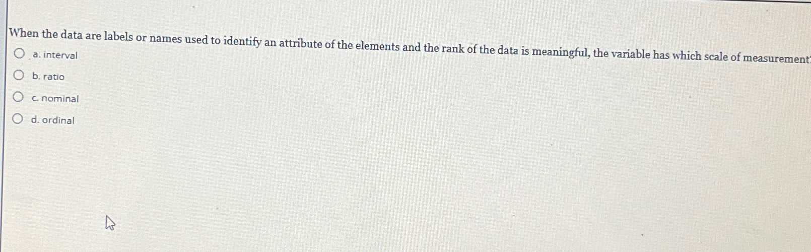  When the data are labels or names used to identify an
