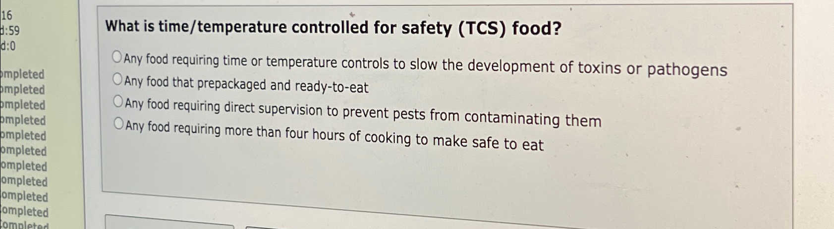  What is time/temperature controlled for safety (TCS) food? Any food requiring