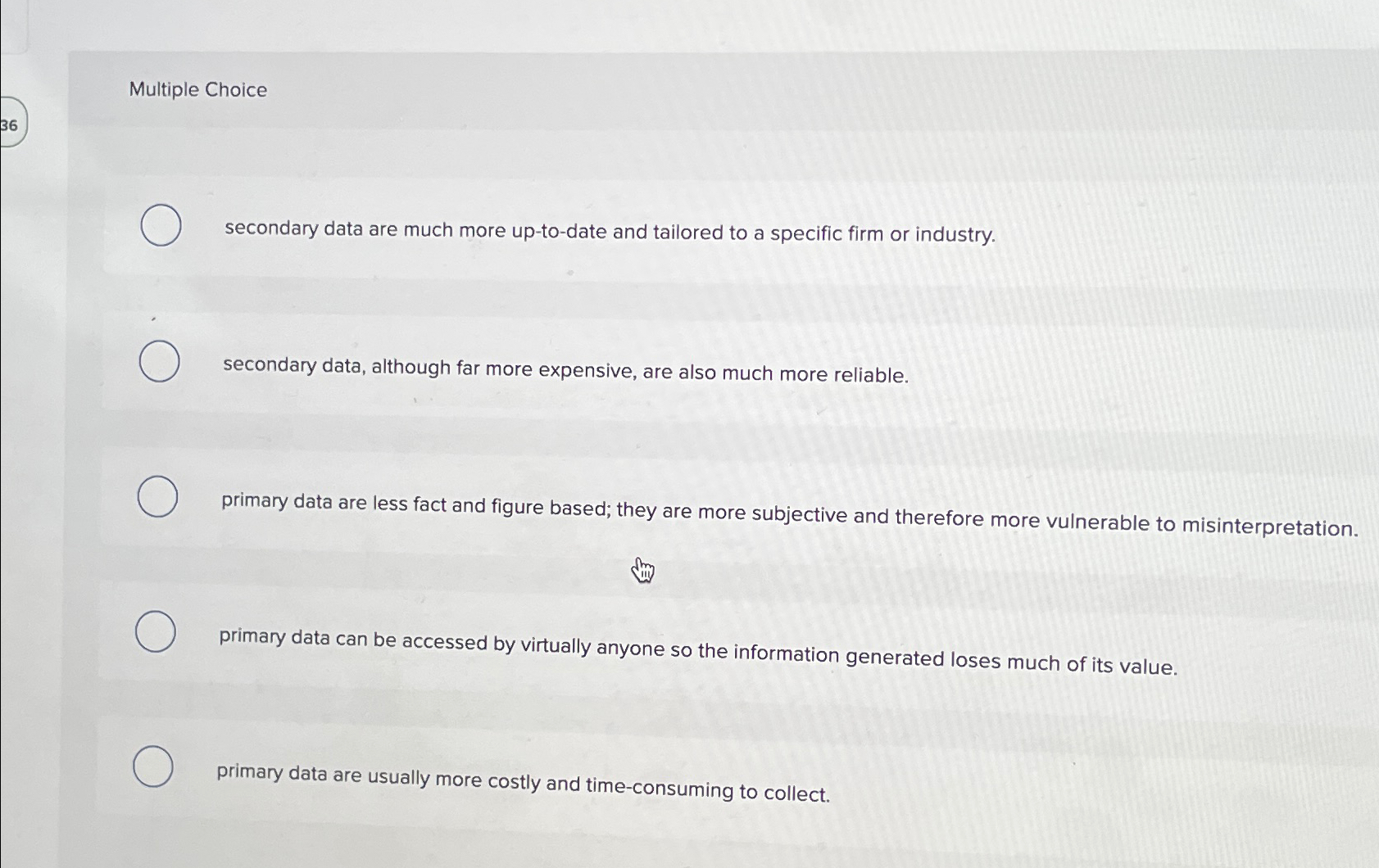  Multiple Choice secondary data are much more up-to-date and tailored to