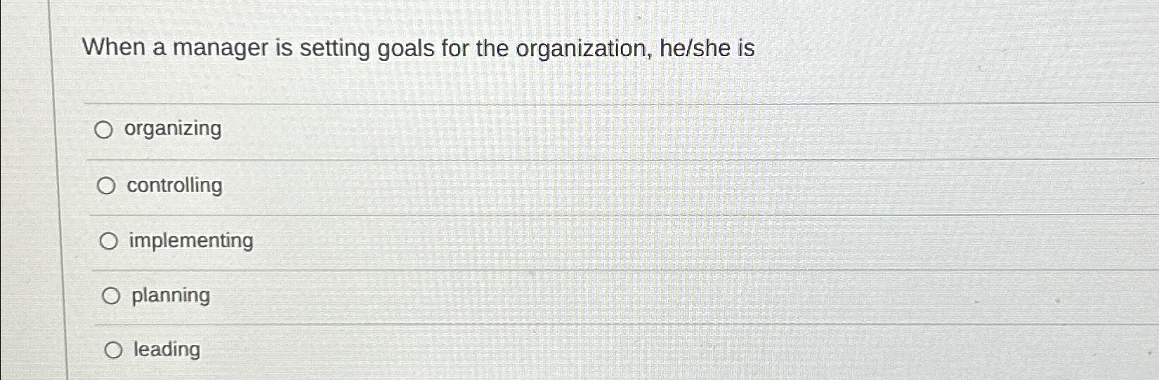  When a manager is setting goals for the organization, he/she is