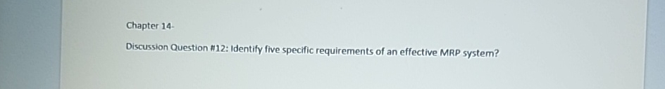  Chapter 14. Discussion Question #12: Identify five specific requirements of an