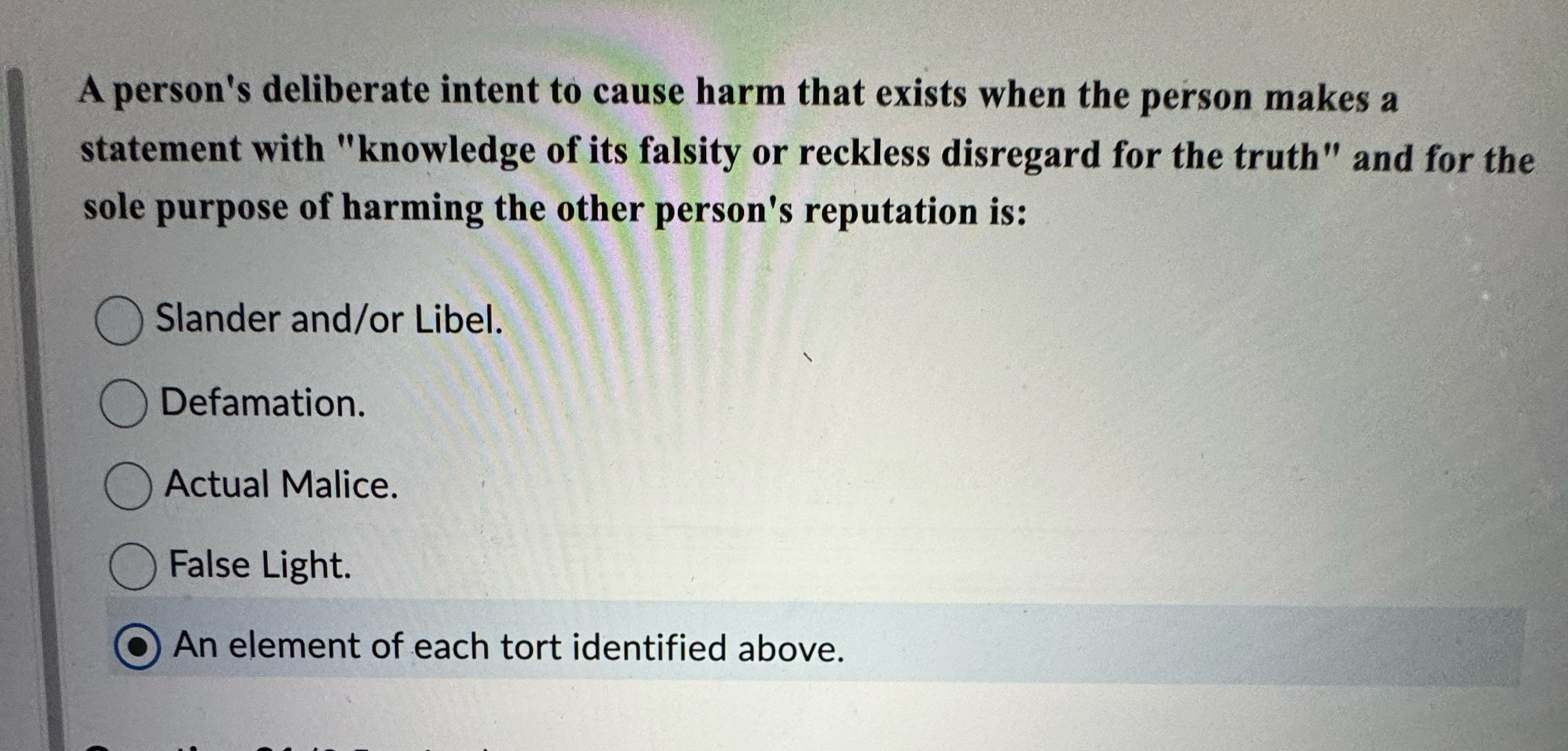 A person's deliberate intent to cause harm that exists when the