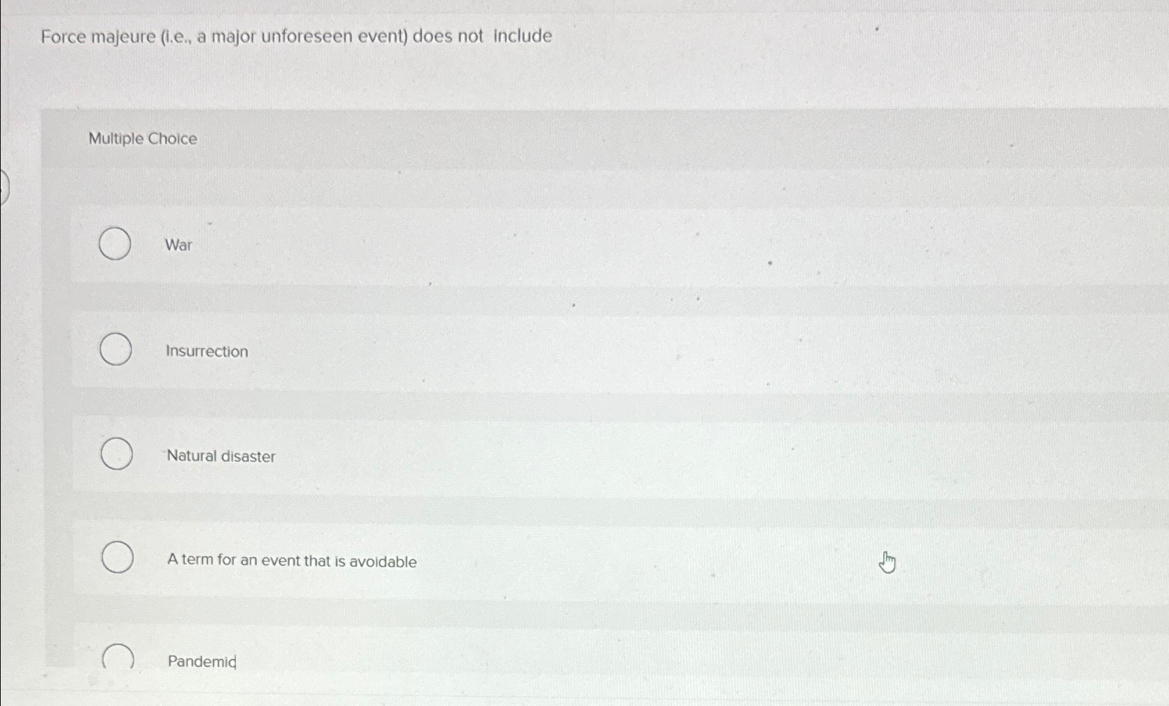  Force majeure (i.e., a major unforeseen event) does not include Multiple