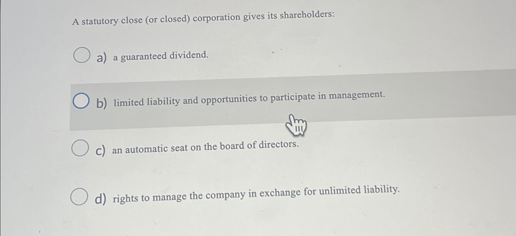  A statutory close (or closed) corporation gives its shareholders: a) a