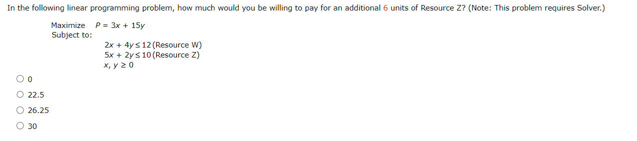  In the following linear programming problem, how much would you be