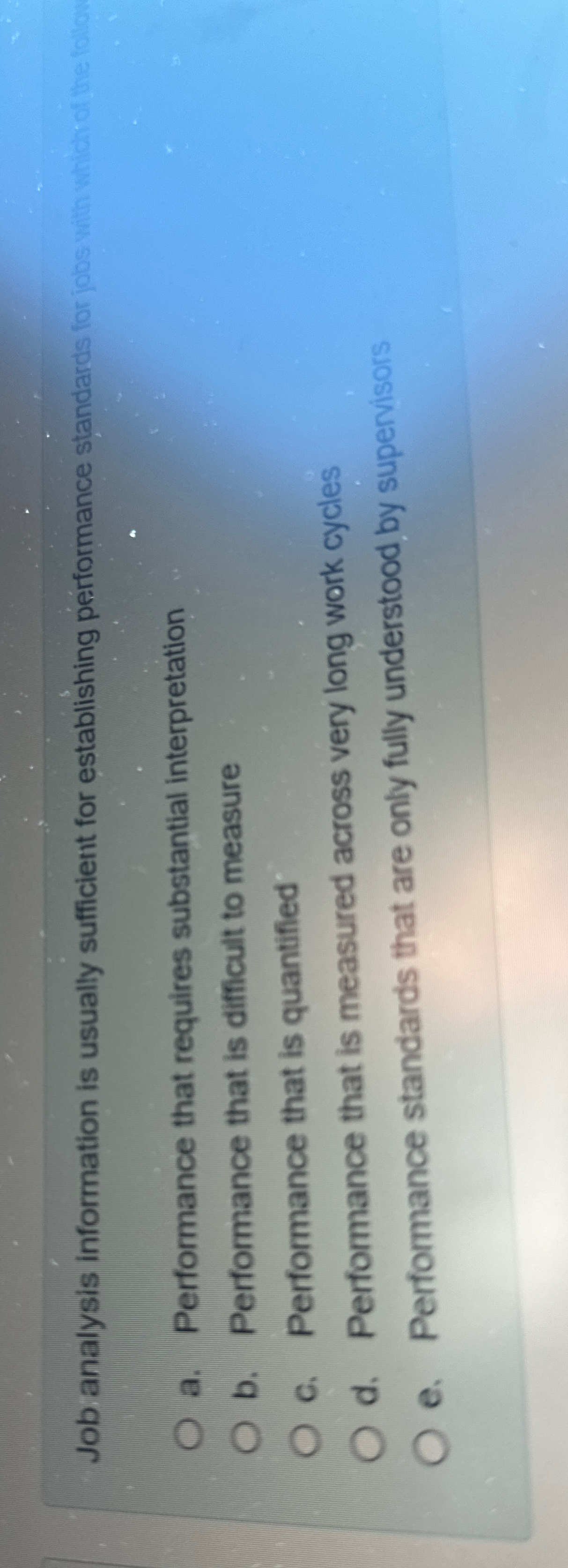  a. Performance that requires substantial interpretation b. Performance that is difficult