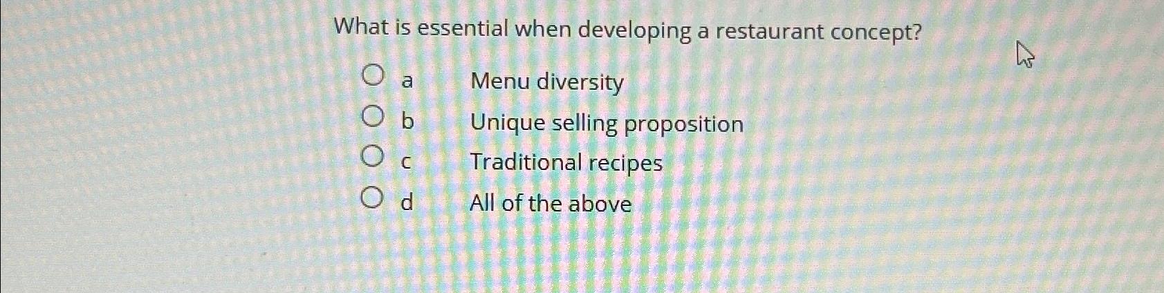  What is essential when developing a restaurant concept? a Menu diversity