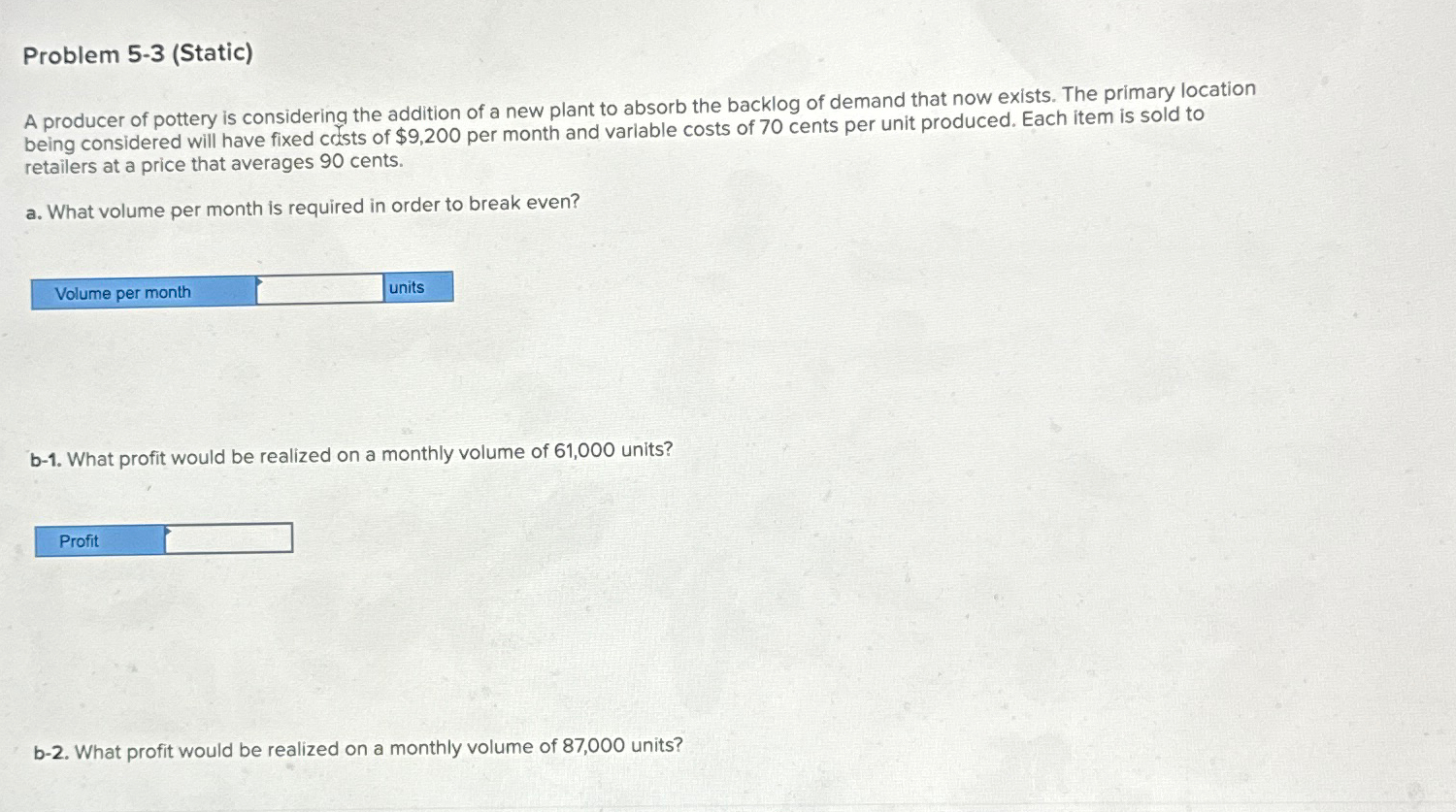  Problem 5-3(Static) A producer of pottery is considering the addition of