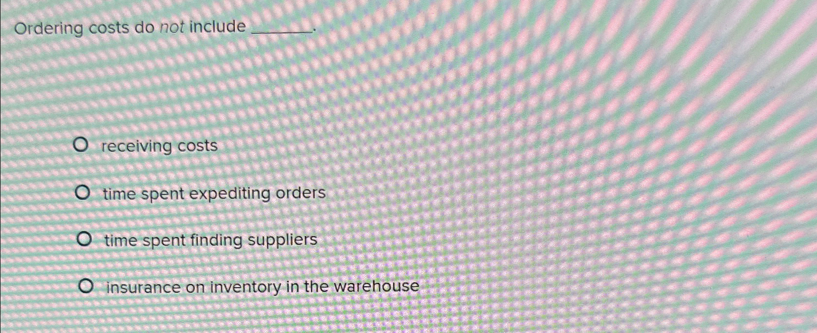 Ordering costs do not include receiving costs time spent expediting orders